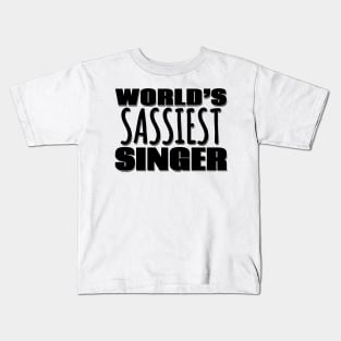 World's Sassiest Singer Kids T-Shirt